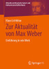 Zur Aktualität von Max Weber: Einführung in sein Werk (Aktuelle und klassische Sozial- und KulturwissenschaftlerInnen) (German Edition)