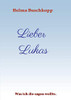 Lieber Lukas: Was ich dir sagen wollte. (German Edition)