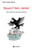 Steuern? Nein, danke!: Wer nichts tut, hat schon verloren. (German Edition)
