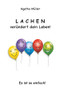 Lachen verändert dein Leben!: Es ist so einfach! (German Edition)