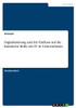 Digitalisierung Und Ihr Einfluss Auf Die Klassische Rolle Der It In Unternehmen (German Edition)