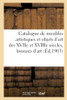 Catalogue De Meubles Artistiques Et Objets D'Art Des Xviie Et Xviiie Siècles, Bronzes D'Art: Et Marbres, Tableaux Et Gravures (French Edition)