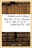 Catalogue De Tableaux Anciens Et Modernes, Aquarelles, Dessins, Gravures, Objets D'Art (French Edition)