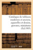 Catalogue De Tableaux Modernes Et Anciens, Aquarelles Et Dessins, Gravures, Miniatures: Porcelaines, Faïences, Bronzes De Barye (French Edition)