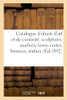 Catalogue D'Objets D'Art Et De Curiosité, Sculptures, Marbres, Terres Cuites, Bronzes: Statues En Bois Sculpté, Pièces Précieuses (French Edition)