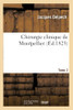 Chirurgie Clinique De Montpellier. Tome 2: Ou Observations Et Réflexions Tirées Des Travaux De Chirurgie Clinique De Cette École (French Edition)
