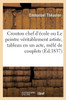 Crouton Chef D'École Ou Le Peintre Véritablement Artiste, Tableau En Un Acte, Mêlé De Couplets (French Edition)