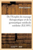 De L'Emploi Du Massage Thérapeutique Et De La Gymnastique Médicale Suédoise: Notice À L'Usage Des Gens Du Monde (French Edition)