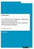 Der Mehrwert Von Influencer Marketing Und Die Erstellung Eines Maßnahmenkatalogs Für Eine Innovative Kommunikationspolitik: Eine Empirische Analyse (German Edition)