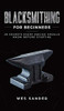 Blacksmithing for Beginners: 20 Secrets Every Novice Should Know Before Starting