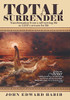 Total Surrender: Transformation from a Self-Serving Life to God's Servant for Life