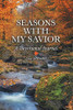 Seasons with My Savior: A Devotional Journal