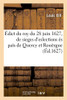 Édict Du Roy Du 28 Juin 1627, Portant Restablissement Et Creation De Quatre Sieges D'Eslections: És Païs De Quercy Et Rouërgue, Suyvant L'Edict Du Mois De Decembre De L'Année 1625 (French Edition)