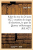 Edict Du Roy Du 28 Juin 1627, Portant Restablissement Et Creation De Quatre Sieges D'Eslections: Ès Pays De Quercy Et Rouergue (French Edition)