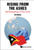 Rising from the Ashes: UN Peacebuilding in Timor-Leste