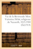 Vie De La Révérende Mère Victorine Hélot, Religieuse De Nazareth: Deuxième Supérieure Générale De La Congrégation, 1813-1900 (French Edition)