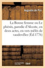 La Bonne Femme Ou Le Phénix, Parodie D'Alceste, En Deux Actes, En Vers Mêlés De Vaudevilles (French Edition)