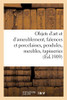 Objets D'Art Et D'Ameublement, Faïences Et Porcelaines, Objets Variés, Pendules, Meubles: Tapisseries, Piano À Queue, Tapis (French Edition)