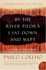By The River Piedra I Sat Down And Wept: A Novel Of Forgiveness