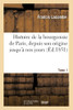 Histoire De La Bourgeoisie De Paris Depuis Son Origine Jusqu'À Nos Jours. Tome 1 (French Edition)