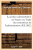 La Justice Administrative En France Ou Traité Du Contentieux De L'Administration (French Edition)