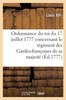 Ordonnance Du Roi Du 17 Juillet 1777, Concernant Le Régiment Des Gardes-Françoises De Sa Majesté (French Edition)