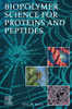 Biopolymer Science For Proteins And Peptides