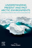 Understanding Present And Past Arctic Environments: An Integrated Approach From Climate Change Perspectives