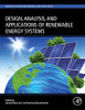 Design, Analysis And Applications Of Renewable Energy Systems (Advances In Nonlinear Dynamics And Chaos (Andc))
