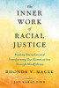 The Inner Work Of Racial Justice: Healing Ourselves And Transforming Our Communities Through Mindfulness