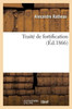 Traité De Fortification. La Fortification Passagère, Castramétation, Fortification Permanente (French Edition)
