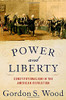 Power And Liberty: Constitutionalism In The American Revolution