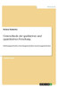 Unterschiede Der Qualitativen Und Quantitativen Forschung: Erhebungsmethoden, Forschungsmethoden, Auswertungsmethoden (German Edition)