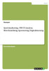 Sportmarketing. Swot-Analyse, Merchandising, Sponsoring, Digitalisierung (German Edition)