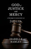 God Of Justice And Mercy: A Theological Commentary On Judges