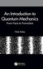 An Introduction To Quantum Mechanics: From Facts To Formalism