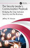 The Security LeaderS Communication Playbook: Bridging The Gap Between Security And The Business (Internal Audit And It Audit)