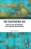 The Fluctuating Sea: Architecture And Movement In The Medieval Mediterranean (Studies In Medieval History And Culture)