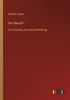 Der Mensch: Sein Ursprung Und Seine Entwicklung (German Edition)