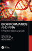 Bioinformatics And Rna: A Practice-Based Approach (Innovations In Big Data And Machine Learning)