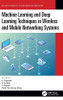 Machine Learning And Deep Learning Techniques In Wireless And Mobile Networking Systems (Big Data For Industry 4.0)
