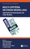 Multi-Criteria Decision Modelling: Applicational Techniques And Case Studies (Science, Technology, And Management)