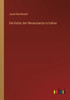 Die Kultur Der Renaissance In Italien (German Edition)