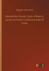 Edward The Fourth, Earle Of March, Sonne And Heire To Richard Duke Of Yorke.