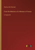 From The Memoirs Of A Minister Of France: In Large Print