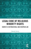 Legal Code Of Religious Minority Rights: Sources In International And European Law (Iclars Series On Law And Religion)