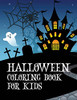 Halloween Coloring Book For Kids: Coloring Book With Ghosts, Witches, Haunted Houses And More Halloween For Toddlers, Preschoolers And Elementary School (Paperback)