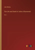 The Life And Death Of John Of Barneveld: Vol. I