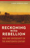 Reckoning with Rebellion: War and Sovereignty in the Nineteenth Century (Frontiers of the American South)