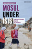 Mosul Under Isis: Eyewitness Accounts Of Life In The Caliphate